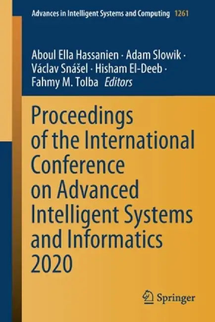 Proceedings of the International Conference on Advanced Intelligent Systems and Informatics 2020 by Aboul Ella Hassanien