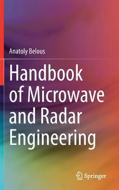 Handbook of Microwave and Radar Engineering by Anatoly Belous