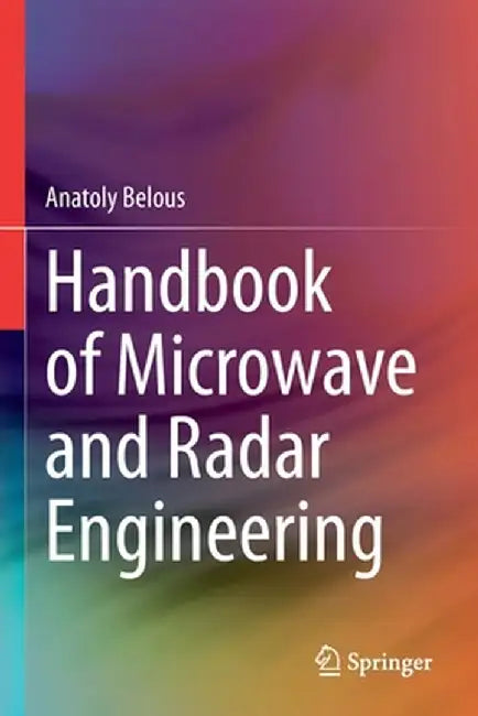 Handbook of Microwave and Radar Engineering by Anatoly Belous