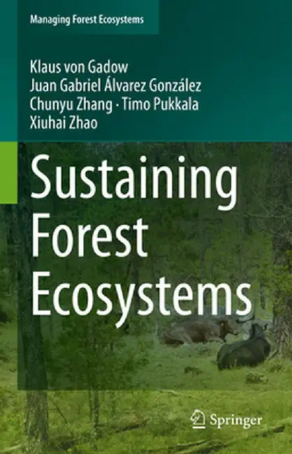 Sustaining Forest Ecosystems by Klaus von Gadow, Juan Gabriel Álvarez González, Chunyu Zhang