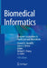 Biomedical Informatics: Computer Applications in Health Care and Biomedicine by Edward H. Shortliffe