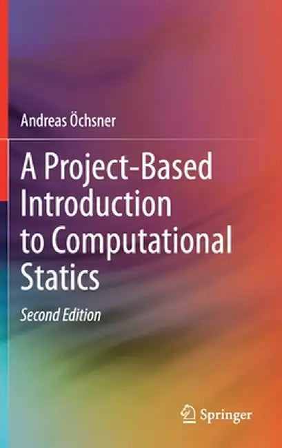 A Project-Based Introduction to Computational Statics by Andreas Öchsner