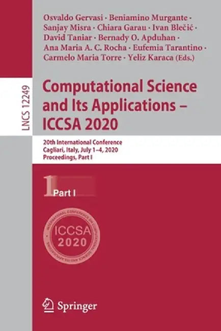 Computational Science and Its Applications - Iccsa 2020: 20th International Conference, Cagliari, Italy, July 1-4, 2020, Proceedings, Part I by Osvaldo Gervasi