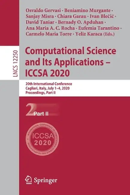 Computational Science and Its Applications - Iccsa 2020: 20th International Conference, Cagliari, Italy, July 1-4, 2020, Proceedings, Part II by Osvaldo Gervasi