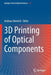 3D Printing of Optical Components by Andreas Heinrich
