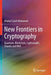 New Frontiers in Cryptography: Quantum, Blockchain, Lightweight, Chaotic and DNA by Khaled Salah Mohamed