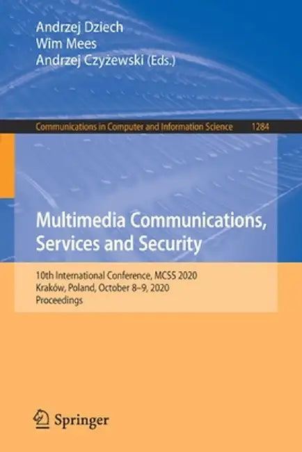 Multimedia Communications, Services and Security: 10th International Conference, McSs 2020, Kraków, Poland, October 8-9, 2020, Proceedings by Andrzej Dziech