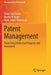 Patent Management : Protecting Intellectual Property and Innovation by Oliver Gassmann, Martin A. Bader, Mark James Thompson
