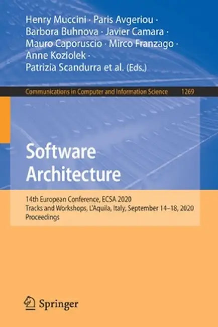 Software Architecture: 14th European Conference, Ecsa 2020 Tracks and Workshops, l'Aquila, Italy, September 14-18, 2020, Proceedings by Henry Muccini