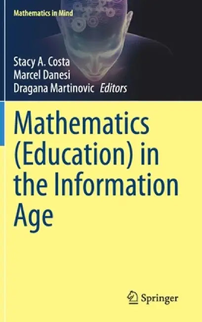 Mathematics (Education) in the Information Age by Stacy A. Costa