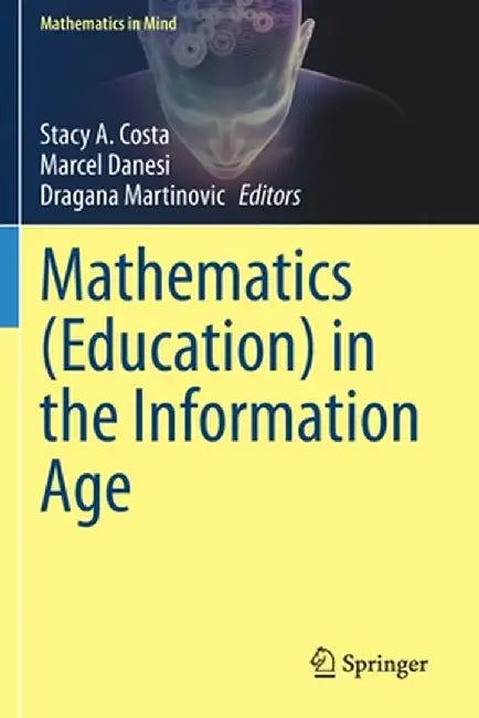 Mathematics (Education) in the Information Age by Stacy A. Costa