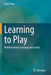 Learning to Play: Reinforcement Learning and Games by Plaat