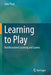 Learning to Play: Reinforcement Learning and Games by Plaat