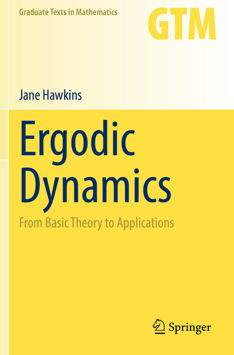 Ergodic Dynamics: From Basic Theory to Applications by Jane Hawkins