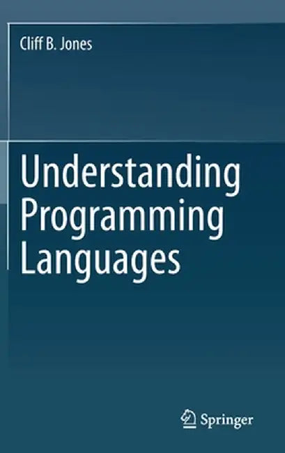 Understanding Programming Languages by Cliff B. Jones