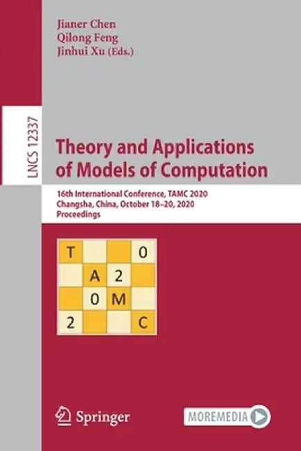 Theory and Applications of Models of Computation: 16th International Conference, Tamc 2020, Changsha, China, October 18-20, 2020, Proceedings by Jianer Chen