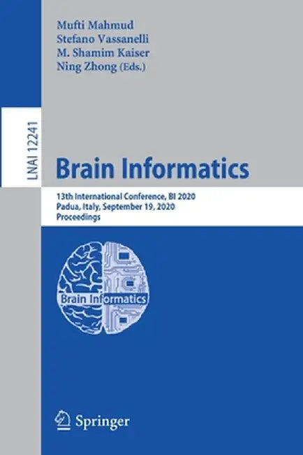 Brain Informatics: 13th International Conference, Bi 2020, Padua, Italy, September 19, 2020, Proceedings by Mufti Mahmud