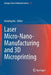 Laser Micro-Nano-Manufacturing and 3D Microprinting by Anming Hu