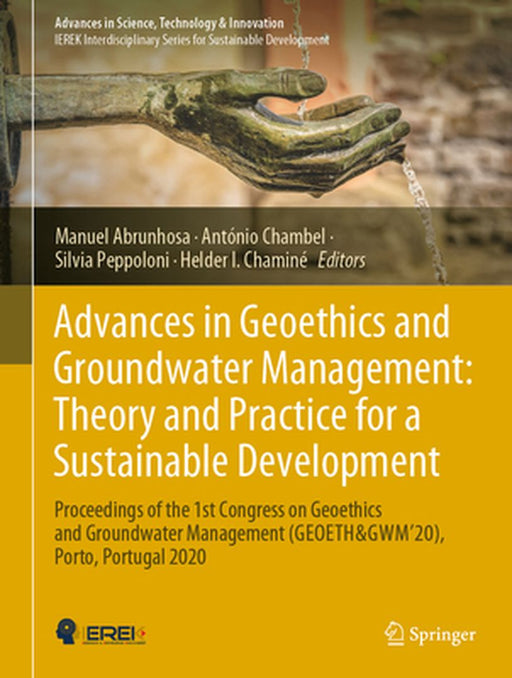 Advances in Geoethics and Groundwater Management: Theory and Practice for a Sustainable Development: Proceedings of the 1st Congress on Geoethics and by Manuel Abrunhosa