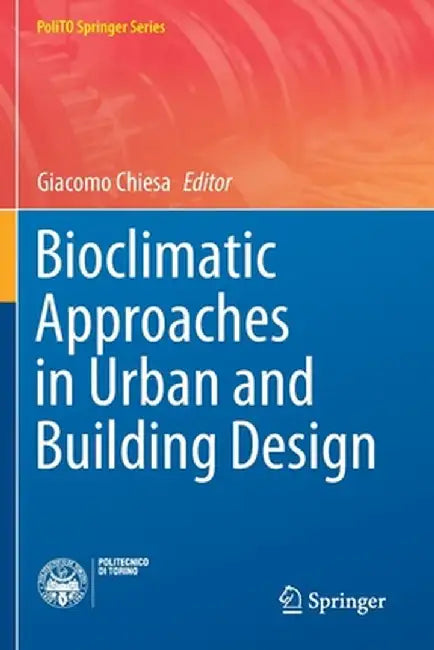 Bioclimatic Approaches in Urban and Building Design by Giacomo Chiesa