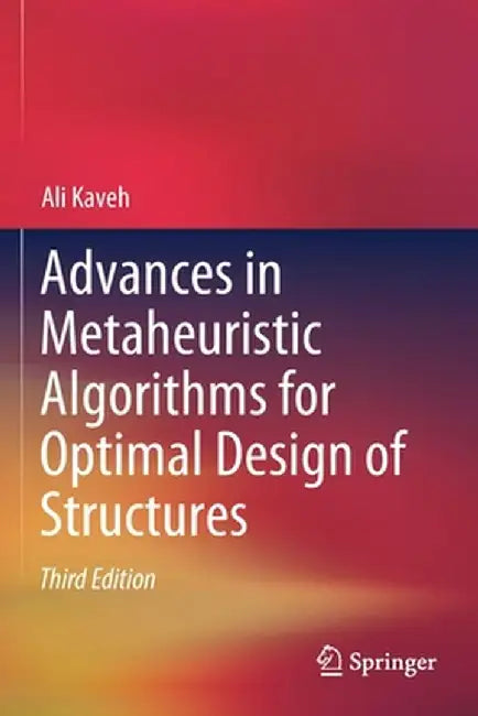 Advances in Metaheuristic Algorithms for Optimal Design of Structures by Ali Kaveh