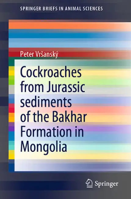 Cockroaches from Jurassic Sediments of the Bakhar Formation in Mongolia by Peter Vrsanský