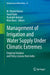 Management of Irrigation and Water Supply Under Climatic Extremes: Empirical Analysis and Policy Lessons from India by M. Dinesh Kumar