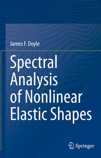 Spectral Analysis of Nonlinear Elastic Shapes by James F. Doyle
