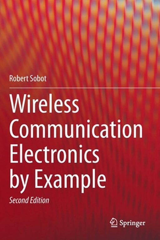 Wireless Communication Electronics by Example by Robert Sobot
