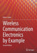 Wireless Communication Electronics by Example by Robert Sobot