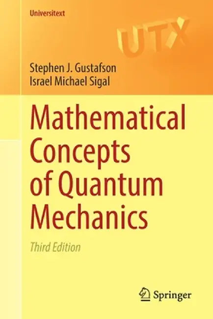 Mathematical Concepts of Quantum Mechanics by Stephen J. Gustafson, Israel Michael Sigal
