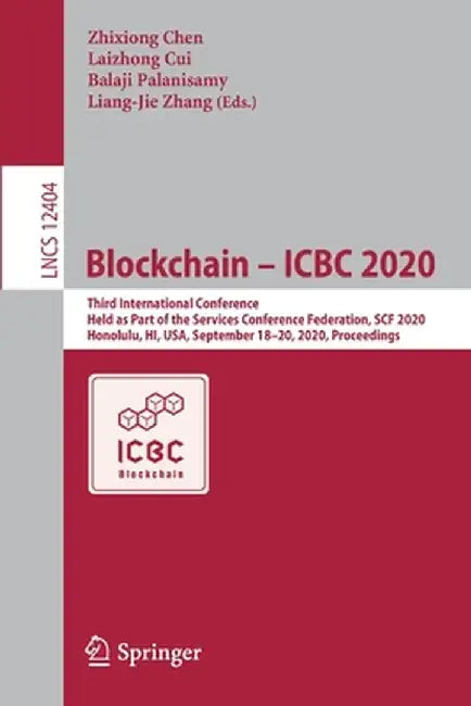 Blockchain - Icbc 2020: Third International Conference, Held as Part of the Services Conference Federation, Scf 2020, Honolulu, Hi, Usa, Septe by Zhixiong Chen