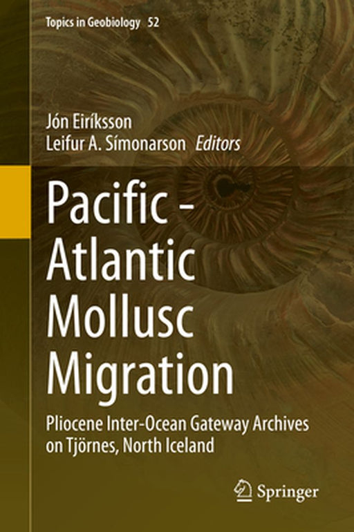 Pacific - Atlantic Mollusc Migration: Pliocene Inter-Ocean Gateway Archives on Tjörnes, North Iceland by Jón Eiríksson