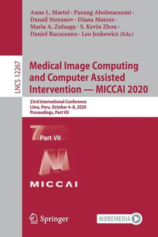 Medical Image Computing and Computer Assisted Intervention - Miccai 2020: 23rd International Conference, Lima, Peru, October 4-8, 2020, Proceedings, P by Anne L. Martel
