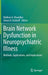 Brain Network Dysfunction in Neuropsychiatric Illness: Methods, Applications, and Implications by Vaibhav A. Diwadkar