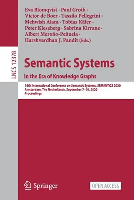 Semantic Systems. in the Era of Knowledge Graphs: 16th International Conference on Semantic Systems, Semantics 2020, Amsterdam, the Netherlands, Septe by Eva Blomqvist