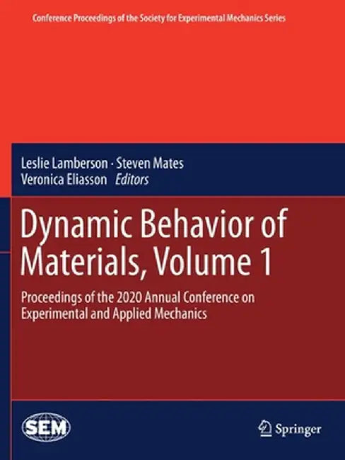 Dynamic Behavior of Materials, Volume 1: Proceedings of the 2020 Annual Conference on Experimental and Applied Mechanics by Leslie Lamberson