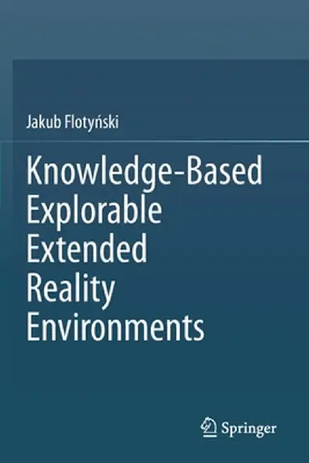 Knowledge-Based Explorable Extended Reality Environments by Jakub Flotyński