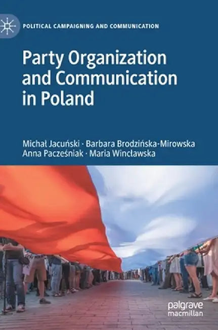 Party Organization and Communication in Poland by Michal Jacuński