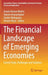 The Financial Landscape of Emerging Economies: Current State, Challenges and Solutions by Aswini Kumar Mishra
