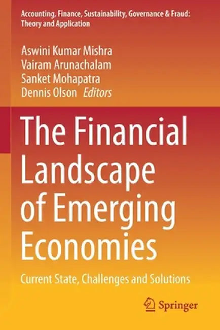 The Financial Landscape of Emerging Economies: Current State, Challenges and Solutions by Aswini Kumar Mishra