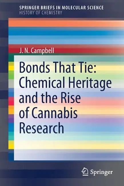 Bonds That Tie: Chemical Heritage and the Rise of Cannabis Research by J. N. Campbell