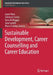 Sustainable Development, Career Counselling and Career Education by Laura Nota