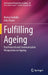 Fulfilling Ageing: Psychosocial and Communicative Perspectives on Ageing by Marisa Cordella
