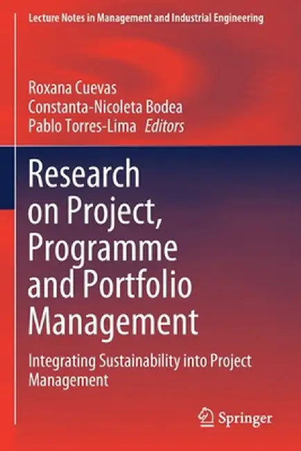 Research on Project, Programme and Portfolio Management: Integrating Sustainability Into Project Management by Roxana Cuevas