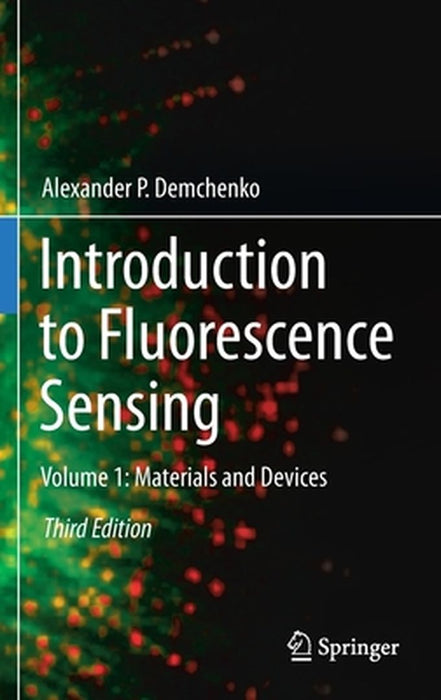 Introduction to Fluorescence Sensing: Volume 1: Materials and Devices by Alexander P. Demchenko