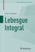 Lebesgue Integral by Liviu C. Florescu