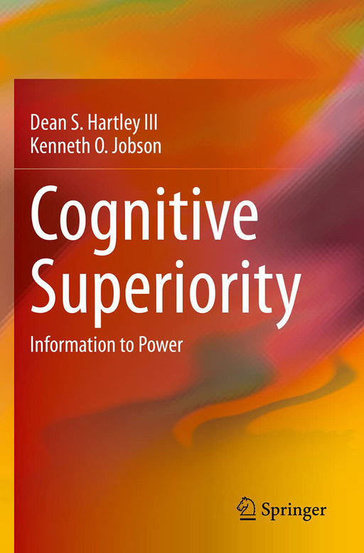 Cognitive Superiority: Information to Power by Hartley III