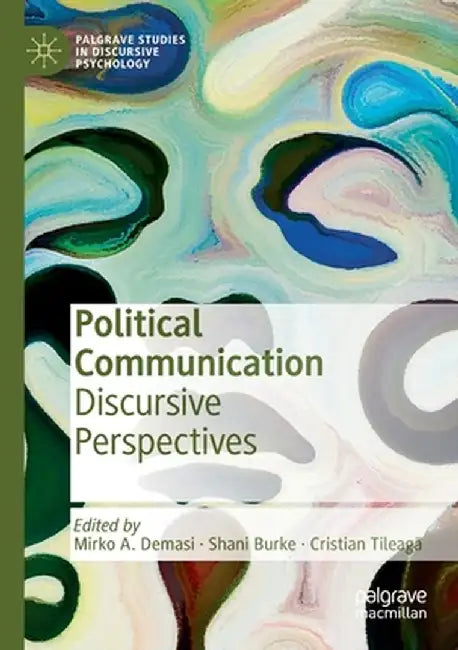 Political Communication: Discursive Perspectives by Mirko A. Demasi