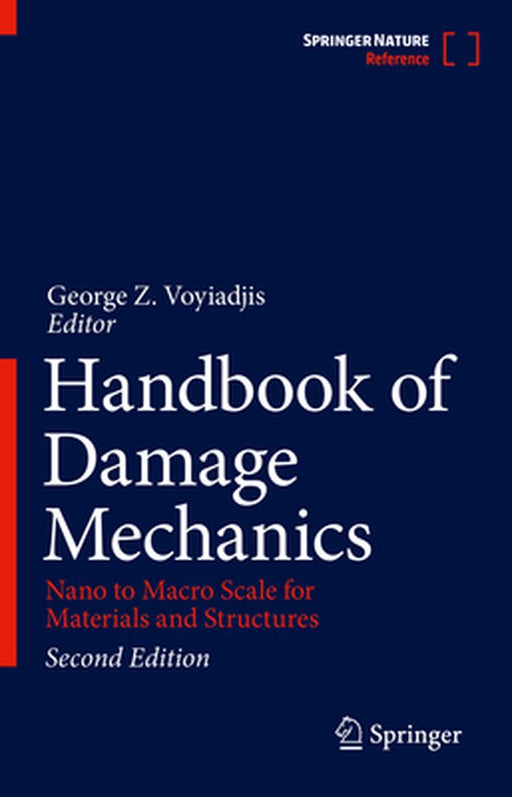Handbook of Damage Mechanics: Nano to Macro Scale for Materials and Structures by George Z. Voyiadjis